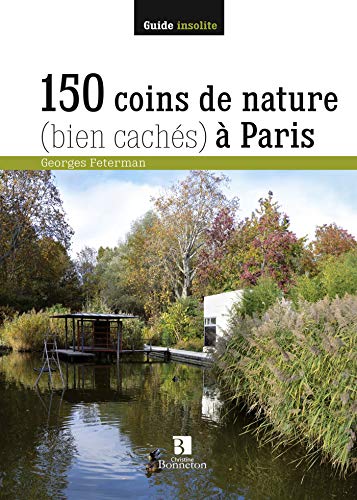 150 coins de nature (bien cachés )à Paris