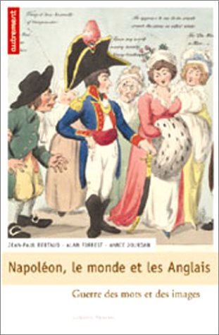 Napoléon, le monde et les anglais: Guerre des mots et des images