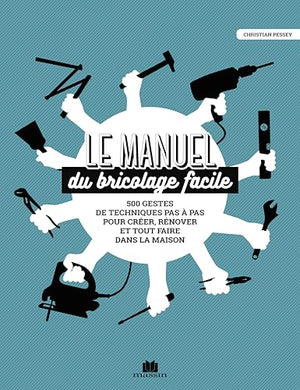 Le manuel du bricolage facile !