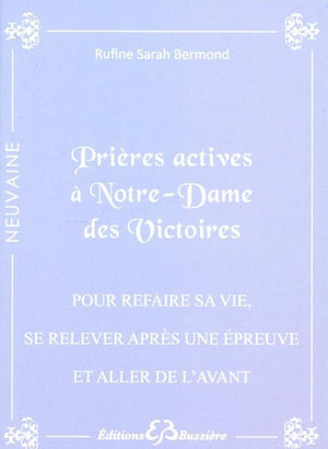 Prières actives à Notre-Dame des Victoires - Pour refaire sa vie, se relever après une épreuve et aller de l'avant