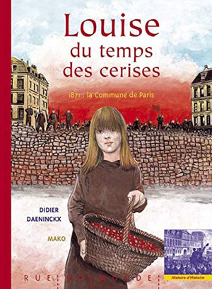 Louise du temps des cerises : 1871 : la commune de Paris