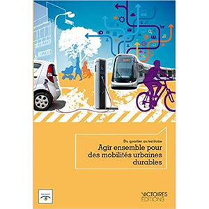 Agir ensemble pour des mobilités urbaines durables: Du quartier au territoire