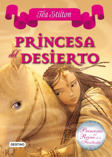 Princesa del Desierto: Princesas del Reino de la Fantasía 3 (Tea Stilton)