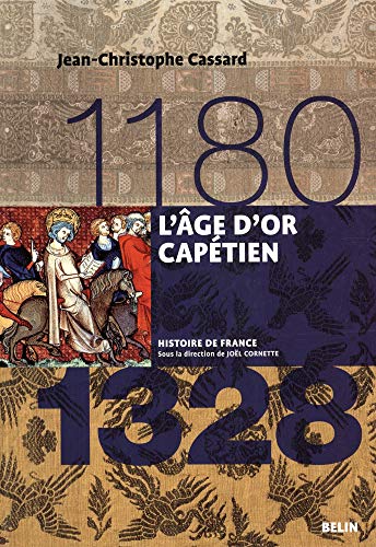 L'âge d'or capétien (1180-1328): Version brochée