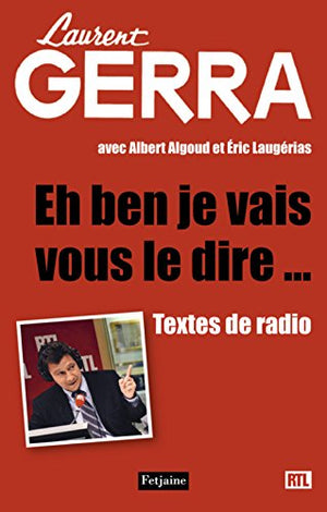 Et ben, j'vais vous l'dire ! : Textes de radio