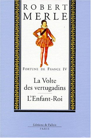 La Volte des vertugadins ; L'Enfant-Roi