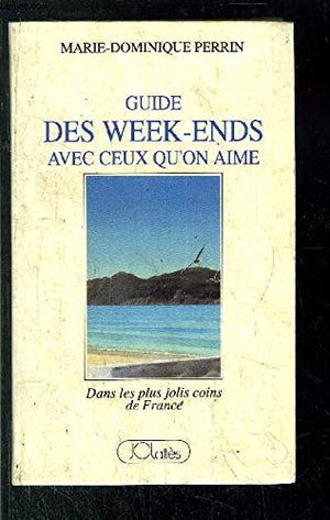 Guide des week-end avec ceux qu'on aime