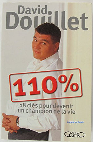 110 % : 18 clés pour devenir un champion de la vie