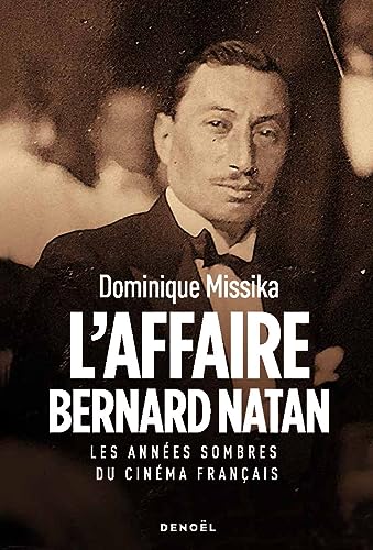 L'Affaire Bernard Natan: Les années sombres du cinéma français