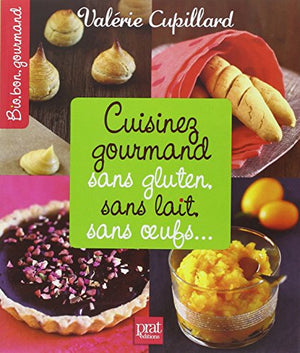 Cuisinez gourmand sans gluten sans lait sans oeufs