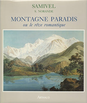 Montagne, paradis ou le rêve romantique