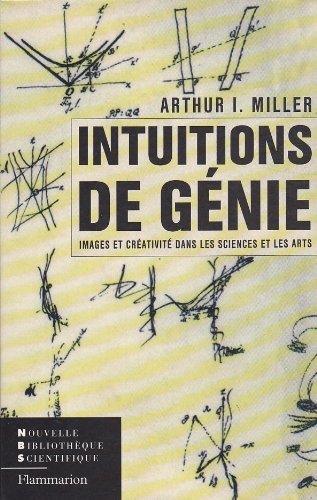 Intuitions De Genie. Images Et Creativite Dans Les Sciences Et Les Arts