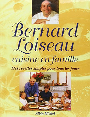 Bernard Loiseau cuisine en famille