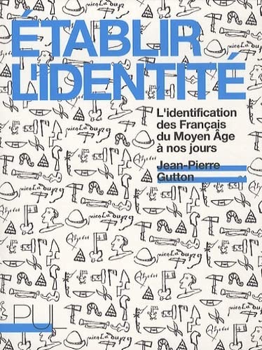 Établir l'identité: L'identification des Français du Moyen Âge à nos jours