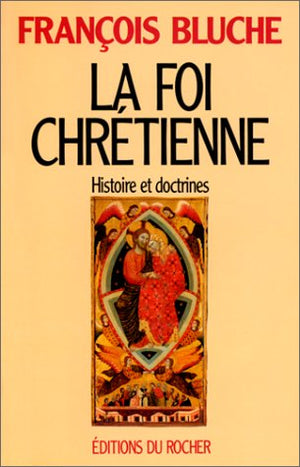 La foi chrétienne: Histoire et doctrines