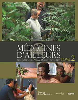 Médecines d'ailleurs: Rencontre avec ceux qui soignent autrement, Tome 2