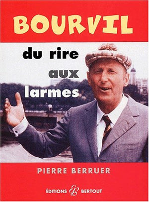 Bourvil, du rire aux larmes