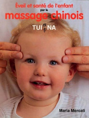 Eveil et santé de l'enfant par le massage chinois tui na