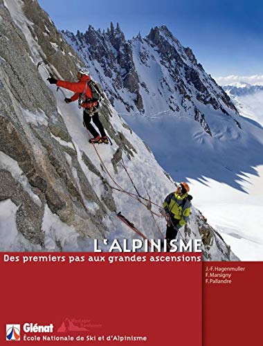 L'Alpinisme: Des premiers pas aux grandes ascensions