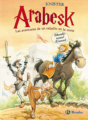 Arabesk - Las aventuras de un caballo en la corte (Castellano - A PARTIR DE 10 AÑOS - PERSONAJES Y SERIES - Arabesk)