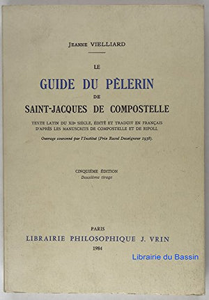 Le Guide du pèlerin de Saint-Jacques de Compostelle : texte latin du XIIe siècle, 5e édition