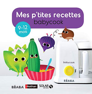 Mes p'tites recettes Babycook 9-12 mois