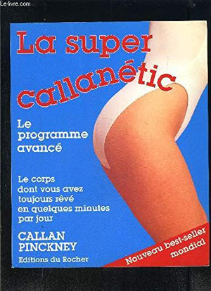 La super Callanétic: Le programme avancé