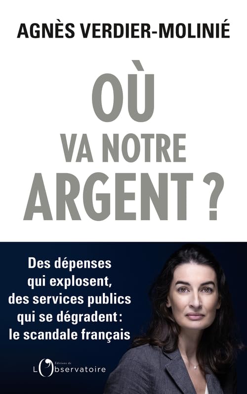 Où va notre argent ?: Des dépenses qui explosent, des services publics qui s'effondrent : le scandale français