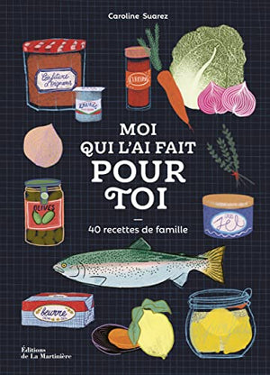 Moi qui l'ai fait pour toi: 40 recettes de famille