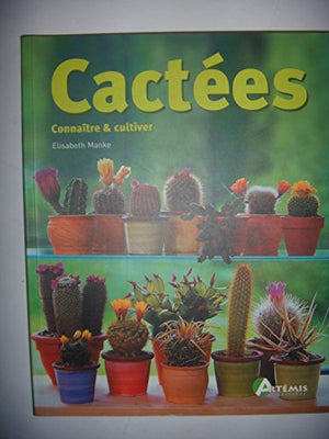 cactées : connaître et cultiver