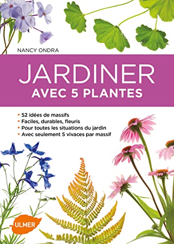 Jardiner avec 5 plantes - 52 idées de massifs pour toutes les situations du jardin