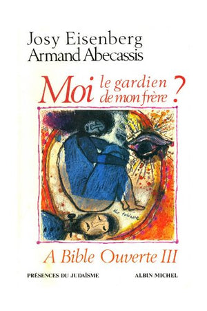 A Bible ouverte, tome 3 : Moi, le gardien de mon frère ?