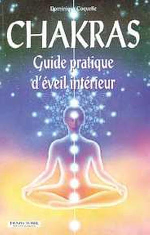 Chakras, guide pratique d'éveil intérieur