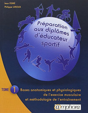 Préparation aux diplômes d'éducateur sportif - Tome 1