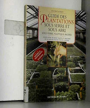 Le guide des plantations sous serre et sous abri