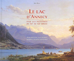 Le lac d'Annecy et ses environs par les peintres du XVe au XXe siècle