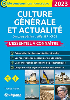 Culture générale et actualité – L'essentiel à connaître (Catégories A et B – Édition 2023): Concours administratifs / IEP / CPGE