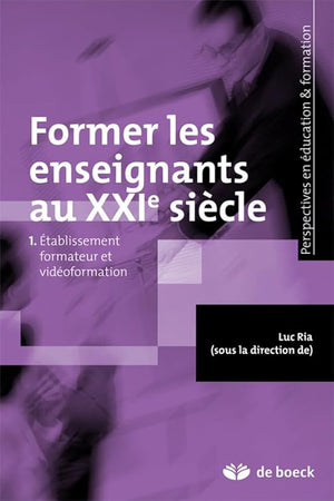 Former les enseignants au XXIe siècle: Établissement formateur et vidéoformation