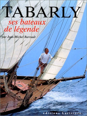 Tabarly, ses bateaux de légende, mer et nautisme