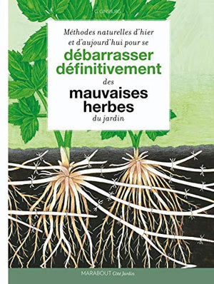 Méthodes naturelles d'hier et d'aujourd'hui pour se débarrasser des mauvaises herbes