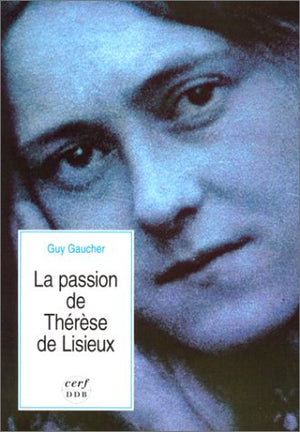 La passion de Thérèse de Lisieux