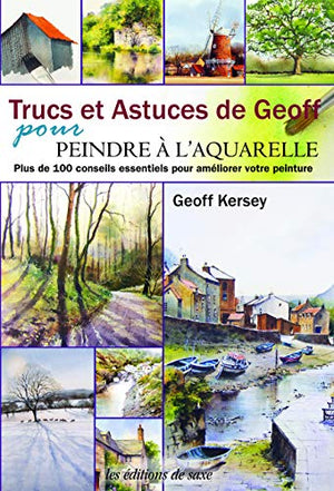 Trucs et astuces de Geoff pour peindre à l'aquarelle