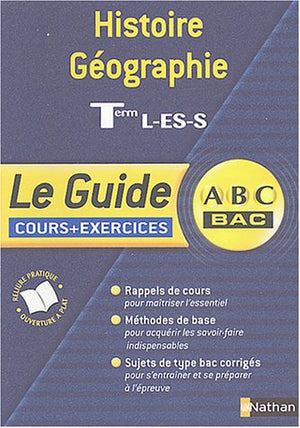 Guide ABC terminale : Histoire-Géographie, terminales L, ES, S + exercices