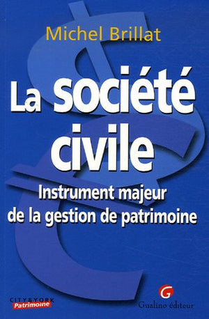 La société civile: Instrument majeur de la gestion de patrimoine