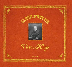 Album d'une vie : Victor Hugo