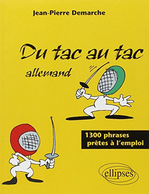 Du tac au tac : Allemand, 1300 phrases prêtes à l'emploi