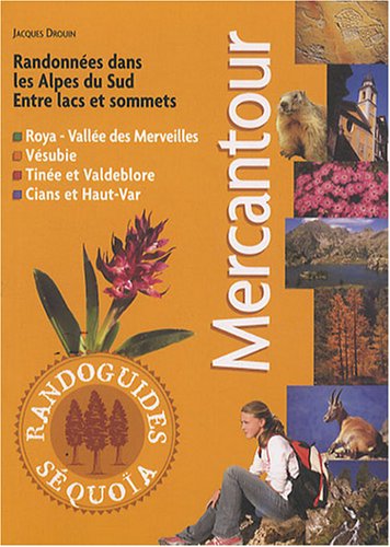 Mercantour : Randonnées dans les Alpes du Sud : Roya, Vésubie, Tinée et Valdeblore, Cians et Haut-Var