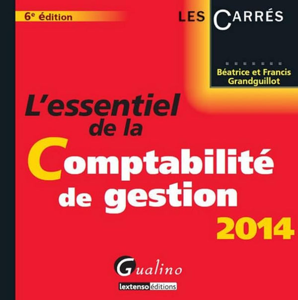 L'Essentiel de la Comptabilité de gestion 2014, 6ème édition