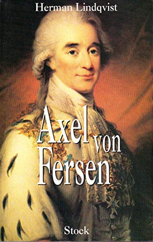 Axel von Fersen: Séducteur et aristocrate