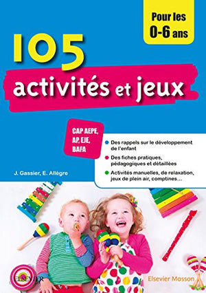 105 activités et jeux pour les 0-6 ans